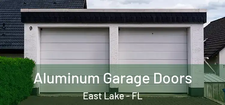  Aluminum Garage Doors East Lake - FL