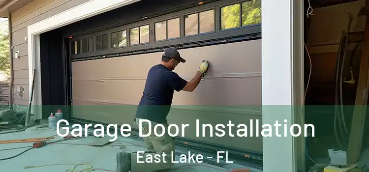  Garage Door Installation East Lake - FL