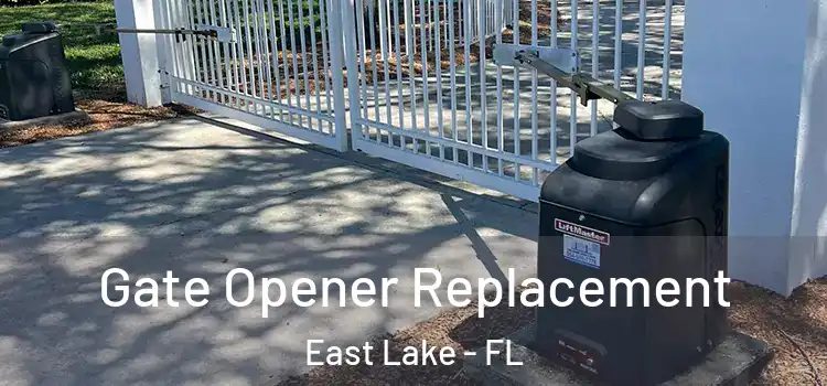 Gate Opener Replacement East Lake - FL