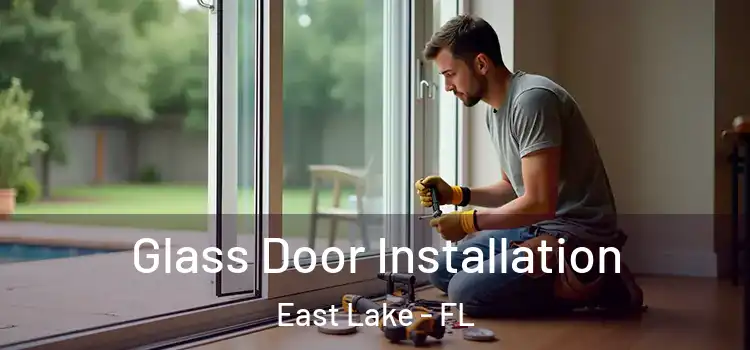 Glass Door Installation East Lake - FL