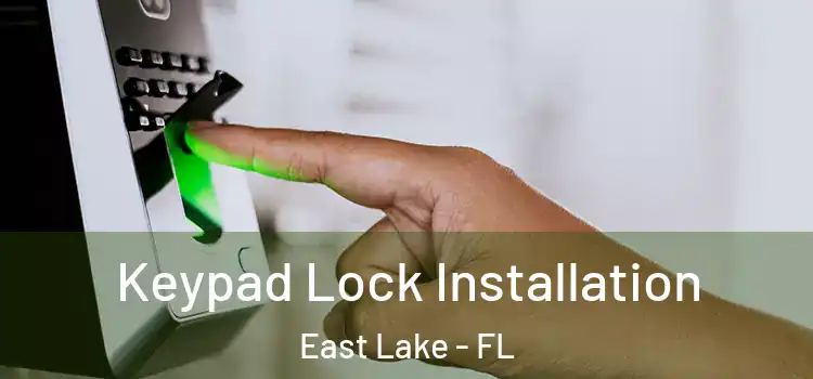 Keypad Lock Installation East Lake - FL