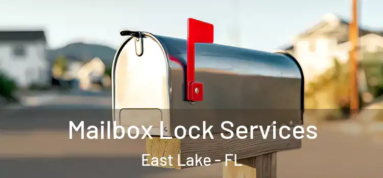 Mailbox Lock Services East Lake - FL