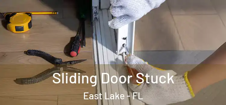 Sliding Door Stuck East Lake - FL